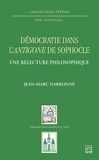 Jean-Marc Narbonne - Démocratie dans l’Antigone de Sophocle. Une relecture philosophique.
