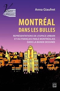 Anna Giaufret - Montréal dans les bulles: représentations de l'espace urbain et du français parlé montréalais dans la bande dessinée.