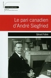 Gérard Fabre - Le pari canadien d'André Siegfried.