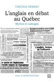 Virginie Hébert - L'anglais en debat au quebec. mythes et cadrages.