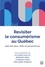 Claudine Ouellet et Bernard Korai - Revisiter le consumérisme au Québec - Etat des lieux, défis et perspectives.