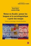  Collectif et Emilie Urbain - Retour en Acadie - Penser les langues et la sociolinguistique à partir des marges.