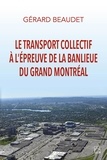 Gérard Beaudet - Le transport collectif a l'epreuve de la banlieue grand montreal.