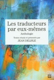 Jean Delisle - Les traducteurs par eux-mêmes - Anthologie.
