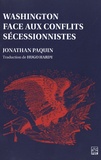 Jonathan Paquin - Washington face aux conflits sécessionnistes.