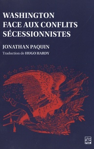 Jonathan Paquin - Washington face aux conflits sécessionnistes.