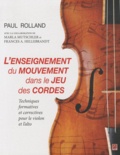 Paul Rolland - L'enseignement du mouvement dans le jeu des cordes - Techniques formatives et correctives pour le violon et l'alto.