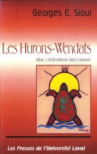 Georges E. Sioui - Les Hurons-Wendats - Une civilisation méconnue.