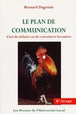 Bernard Dagenais - Le plan de communication - L'art de séduire ou de convaincre les autres.