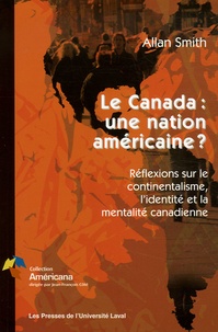 Allan Smith - Le Canada : une nation américaine ?.
