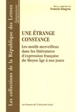 Francis Gringas et Francis Dubost - Une étrange constance - Les motifs merveilleux dans la littérature d'expression française du Moyen Age à nos jours.