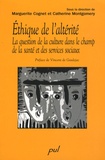 Marguerite Cognet et Catherine Montgomery - Ethique de l'altérité - La question de la culture dans le champ de la santé et des services sociaux.