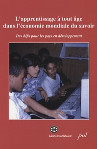  Banque Mondiale - L'apprentissage à tout âge dans l'économie mondiale du savoir - Des défis pour les pays en développement.