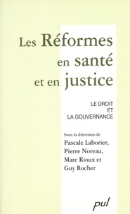 Pascale Laborier et Pierre Noreau - Les réformes en santé et en justice - Le droit et la gouvernance.
