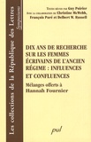 Guy Poirier - Dix ans de recherche sur les femmes écrivains de l'Ancien régime : influences et confluences - Mélanges offerts à Hannah Fournier.