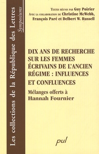 Guy Poirier - Dix ans de recherche sur les femmes écrivains de l'Ancien régime : influences et confluences - Mélanges offerts à Hannah Fournier.