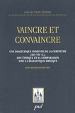 Jean-François Belzile - Vaincre et convaincre - Une dialectique indienne de la certitude (IIIe - VIIe s), son éthique et sa comparaison avec la dialectique grecque.