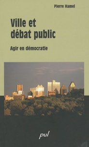 Pierre Hamel - Ville et débat public - Agir en démocratie.