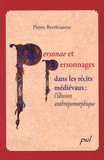 Pierre Berthiaume - Personae et personnages dans les récits médiévaux : l'illusion anthropomorphique.