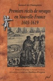 Samuel de Champlain - Premiers récits de voyages en Nouvelle-France, 1603-1619.