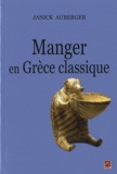 Janick Auberger - Manger en Grèce classique - La nourriture, ses plaisirs et ses contraintes.