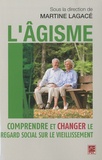 Martine Lagacé - L'âgisme - Comprendre et changer le regard social sur le vieillissement.