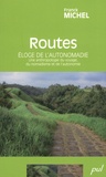 Franck Michel - Routes - Eloge de l'autonomadie - Une anthropologie du voyage, du nomadisme et de l'autonomie.