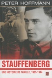 Peter Hoffmann - Stauffenberg - Histoire d'une famille, 1905-1944.