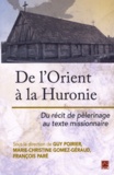 Guy Poirier et Marie-Christine Gomez-Géraud - De l'Orient à la Huronie - Du récit de pèlerinage au texte missionnaire.