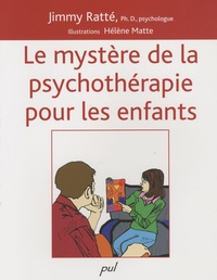 Jimmy Ratté - Le mystère de la psychothérapie pour les enfants.