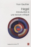 Yvon Gauthier - Hegel - Introduction à une lecture critique.