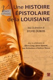 Sylvie Dubois - Une histoire épistolaire de la Louisiane.