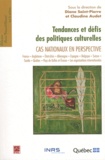 Diane Saint-Pierre et Claudine Audet - Tendances et défis des politiques culturelles - Cas nationaux en perspective.