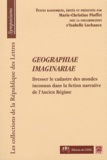 Marie-Christine Pioffet - Geographiae imaginariae - Dresser le cadastre des mondes inconnus dans la fiction narrative de l'ancien régime.