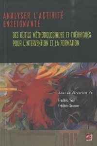 Frédéric Saussez et Frédéric Yvon - Analyser l'activité enseignante - Des outils méthodologiques et théorique pour l'intervention et la formation.