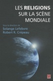 Solange Lefebvre et Robert Crépeau - Religions sur la scène mondiale.