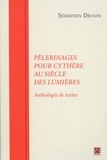 Sébastien Drouin - Pèlerinages pour Cythère au siècle des Lumières.