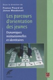 France Picard et Jonas Masdonati - Les parcours d'orientation des jeunes - Dynamiques institutionnelles et identitaires.