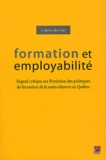 Colette Bernier - Formation et employabilité - Regard critique sur l'évolution des politiques de formation de la main-d'oeuvre au Québec.