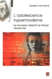 Jocelyn Lachance - L'adolescence hypermoderne - Le nouveau rapport au temps des jeunes.