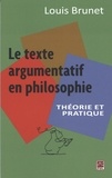 Louis Brunet - Le texte argumentatif en philosophie.