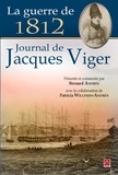 Bernard Andrès - La guerre de 1812. journal de jacques viger.