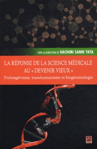 Hachimi Sanni Yaya - La réponse de la science médicale au "devenir vieux" - Prolongévisme, transhumanisme et biogérontologie.