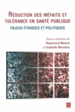 Raymond Massé et Isabelle Mondou - Réduction des méfaits et tolérance en santé publique - Enjeux éthiques et politiques.