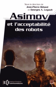 Jean-Pierre Béland et Georges-A Legault - Asimov et l'acceptabilité des robots.