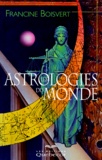 Francine Boisvert - Les Astrologies Du Monde.