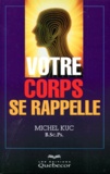 Michel Kuc - Votre Corps Se Rappelle.