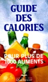  Collectif - Guide Des Calories. Pour Plus De 1000 Aliments.