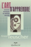 Ernest Teuscher - L'Art D'Apprendre. Comment Developper Sa Memoire Naturelle.