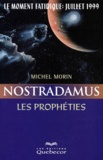 Michel Morin - Nostradamus. Les Propheties, Le Moment Fatidique : Juillet 1999.